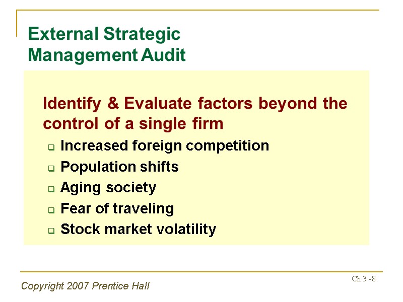 Copyright 2007 Prentice Hall Ch 3 -8  Identify & Evaluate factors beyond the